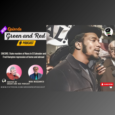 episode ENCORE: State murders of Nuns in El Salvador and Black Panther Fred Hampton repression at home and abroad (G&R 444) artwork