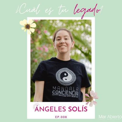episode ¿Cuál es tu legado? / Ángeles Solís / 008 artwork