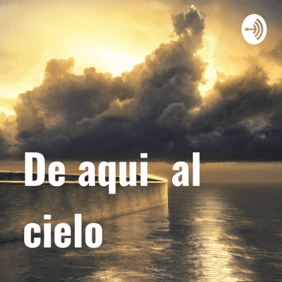 De aqui al cielo