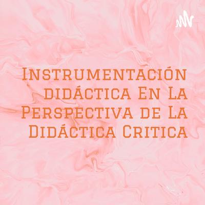 Instrumentación didáctica En La Perspectiva de La Didáctica Critica