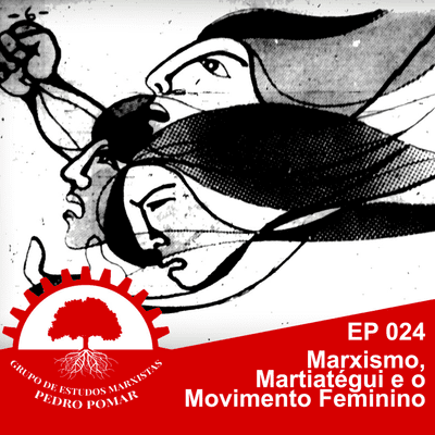 episode EP 024 – Marxismo, Mariátegui e movimento feminino artwork