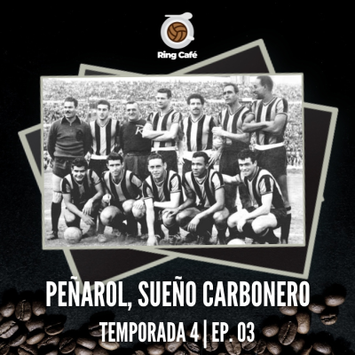 episode Ring Café 4x03 | Peñarol, sueño carbonero artwork