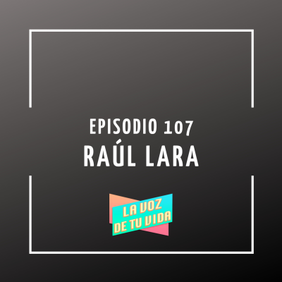episode 107. Raúl Lara artwork