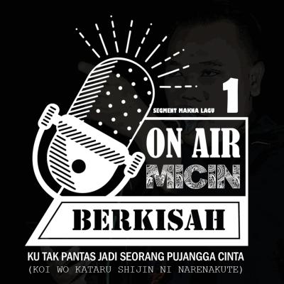 episode EPS 01 MICIN BERKISAH - (MAKNA LAGU JKT48) KU TAK PANTAS JADI SEORANG PUJANGGA CINTA artwork