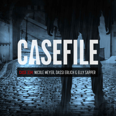 episode Case 334: Nicole Meyer, Dassi Erlich & Elly Sapper artwork