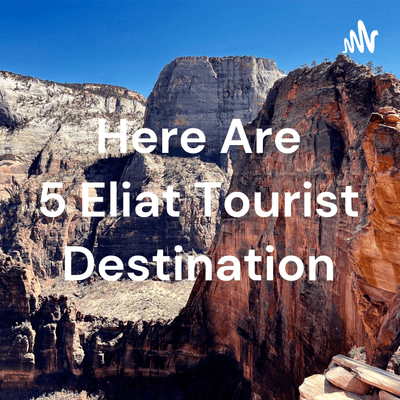 Here Are 5 Eliat Tourist Destination