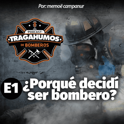 episode E1 - ¿Porqué decidí ser bombero? artwork