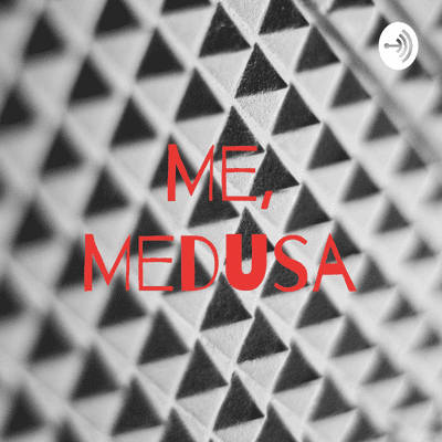 Me, Medusa