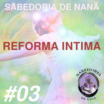 episode Reforma Intima | Sabedoria de Nanã 03 artwork