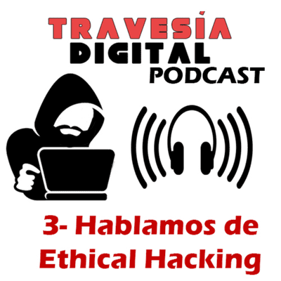 episode 3 - Hablamos de Ethical Hacking artwork