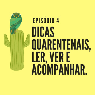 episode # 4 Dicas Quarentenais, Ler, Ver e Acompanhar artwork