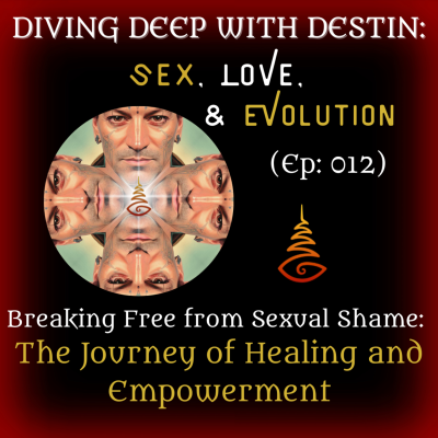 episode 012: Breaking Free from Sexual Shame: A Journey of Healing & Empowerment artwork