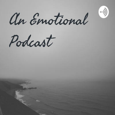 An Emotional Podcast