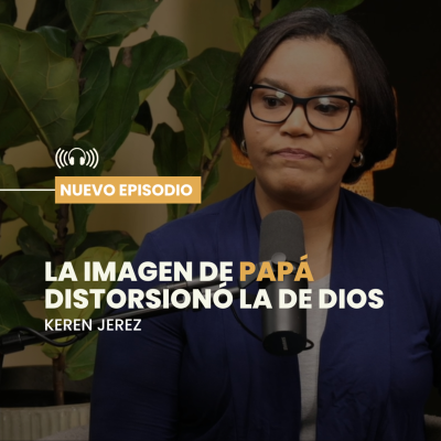 episode La imagen de PAPÁ distorsionó la de DIOS - Ep. #214 artwork