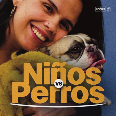 episode Tener hijos vs tener perros | 239 artwork