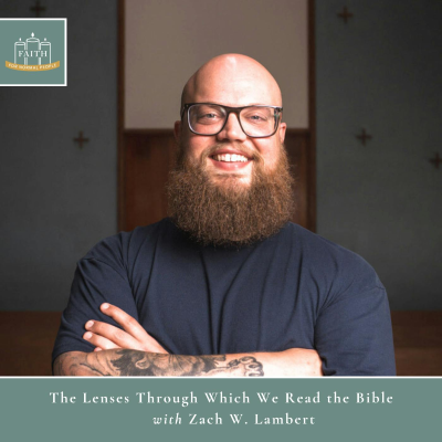 episode [Faith] Episode 62: Zach W. Lambert - The Lenses Through Which We Read the Bible artwork