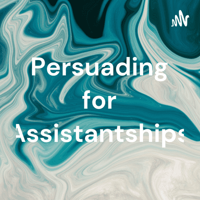 Persuading for Assistantships