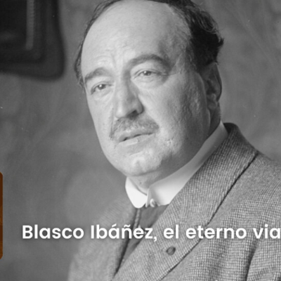 episode SER Historia | Blasco Ibáñez, el eterno viajero artwork