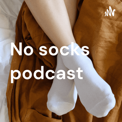 No socks podcast