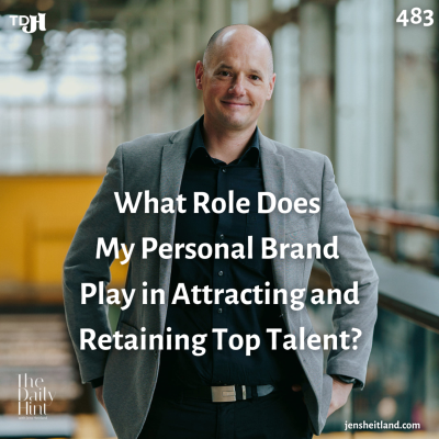 episode 483 - What Role Does My Personal Brand Play in Attracting and Retaining Top Talent? artwork