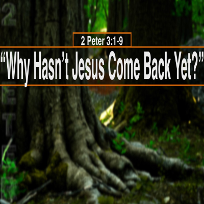 episode 2 Peter 3:1-9, Why Hasn’t Jesus Come Back Yet? artwork