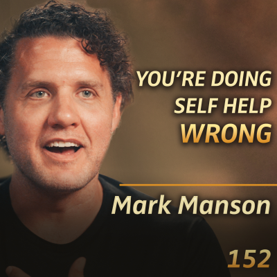 episode E152 - Mark Manson: Life Advice that Doesn’t Suck: Happiness, Identity & Success artwork