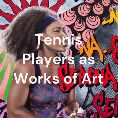 Tennis Players as Works of Art
