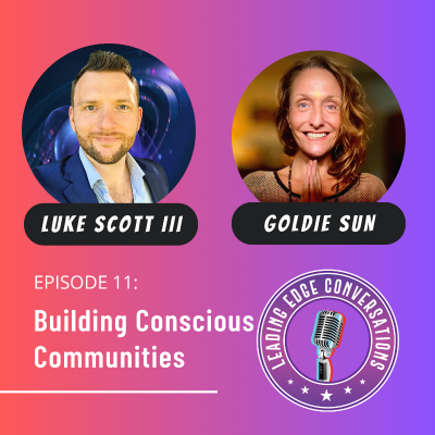 episode Episode 11 - Building and Co-Creating Conscious Communities Around the World with Goldie Sun and Luke Scott III artwork