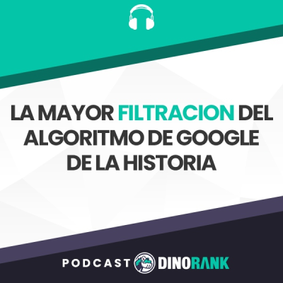 episode La MAYOR FILTRACIÓN del Algoritmo de Google en la HISTORIA: Implicaciones CLAVE para el SEO artwork