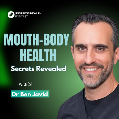 episode The Mouth-Body Connection: Unlocking Health with Dr Ben Javid artwork