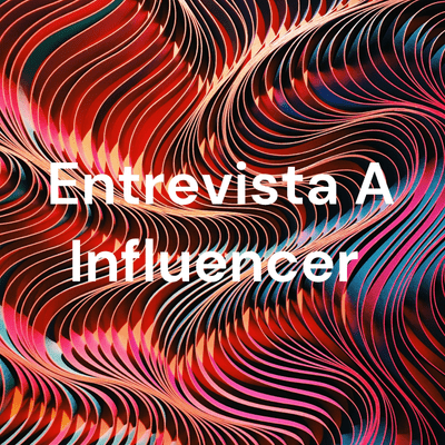 Entrevista A Influencer