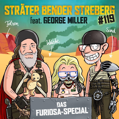 episode SBS#119 - Sträter Bender Streberg - Der Podcast: Folge 119 Das große FURIOSA / MAD MAX SPECIAL artwork