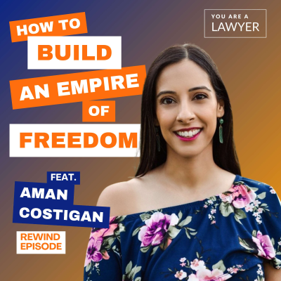 episode How to Build an Empire of Freedom With Your Law Degree feat. Aman Costigan (September 2023) artwork