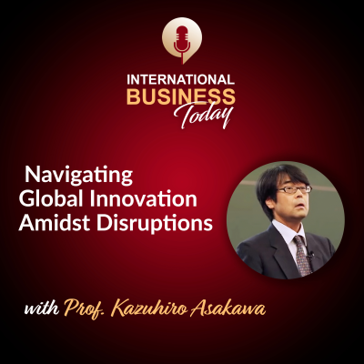 episode Global Innovation in the Wake of Disruption with Prof. Kazuhiro Asakawa artwork