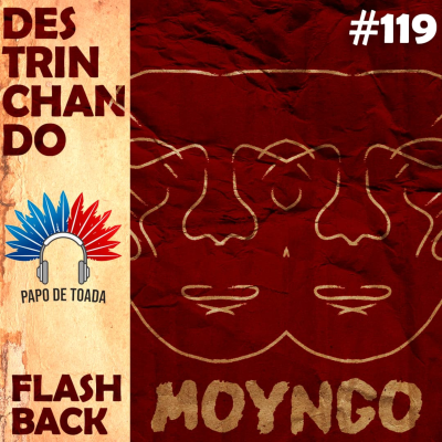 episode #119 - Destrinchando Flashback "Moyngo: A Iniciação Maragareum" (Garantido 2020) artwork
