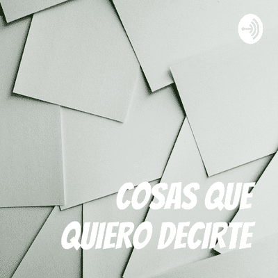 COSAS QUE QUIERO DECIRTE