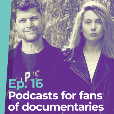 episode Ep16 - Podcasts for fans of documentaries artwork