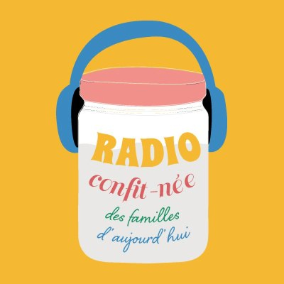 RADIO CONFIT-NÉE des familles d'aujourd'hui
