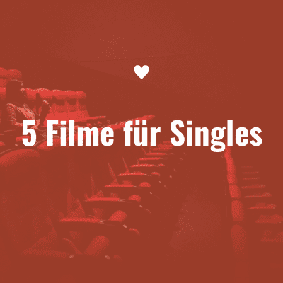 5 Filme für Singles