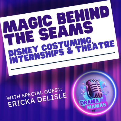 episode #34 Magic Behind the Seams: Disney Costuming and Theatre with Ericka Delisle artwork