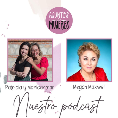 episode Megan Maxwell se impone con la novela romántica y el empoderamiento femenino artwork
