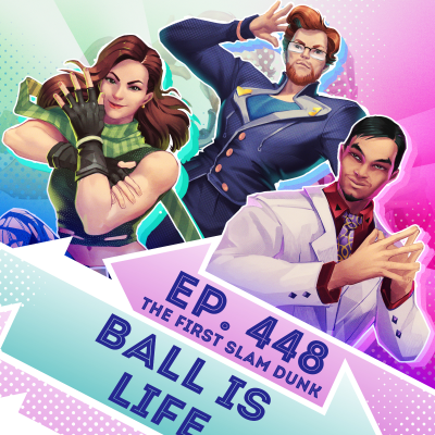 episode Ep. 448 - Ball is Life (The First Slam Dunk) artwork