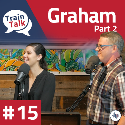 episode Train Talk Episode 15 - Joy of the Journey with Graham Leech Part 2 artwork
