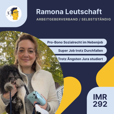 episode IMR292: Syndikusanwalt und niedergelassene Anwältin gleichzeitig, Pro-Bono Sozialrecht, trotz Ängsten Jura erfolgreich studiert, In-House beim Arbeitgeberverband, Verbesserungsversuch im Referendariat artwork