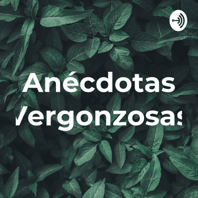 Anécdotas Vergonzosas