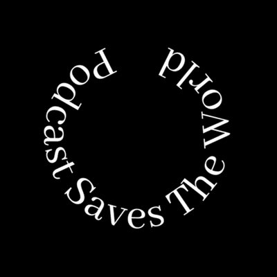 Podcast Saves The World