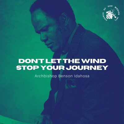 episode Don't Let The Wind Stop Your Journey - Archbishop Benson Idahosa artwork