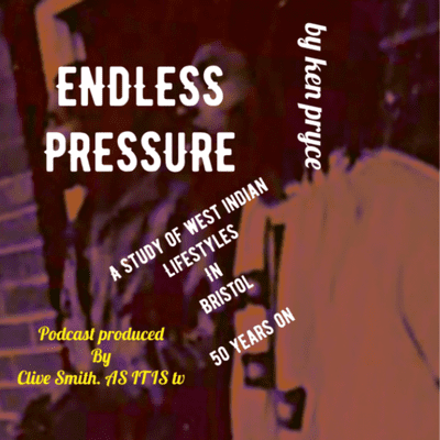 episode Endless Pressure 50 years on. Revisiting Ken Pryce’s study of West Indian life styles in Bristol artwork