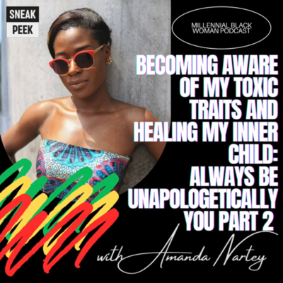 episode Becoming Aware Of My Toxic Traits and Healing My Inner Child: Always Be Unapologetically You-Part 2 artwork