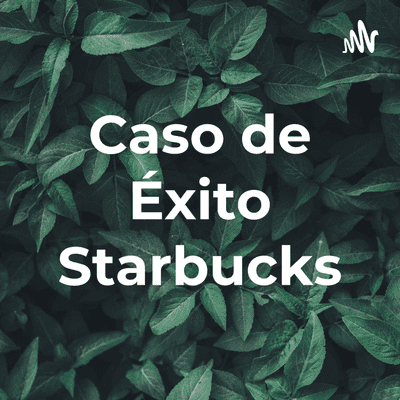 Caso de Éxito Starbucks